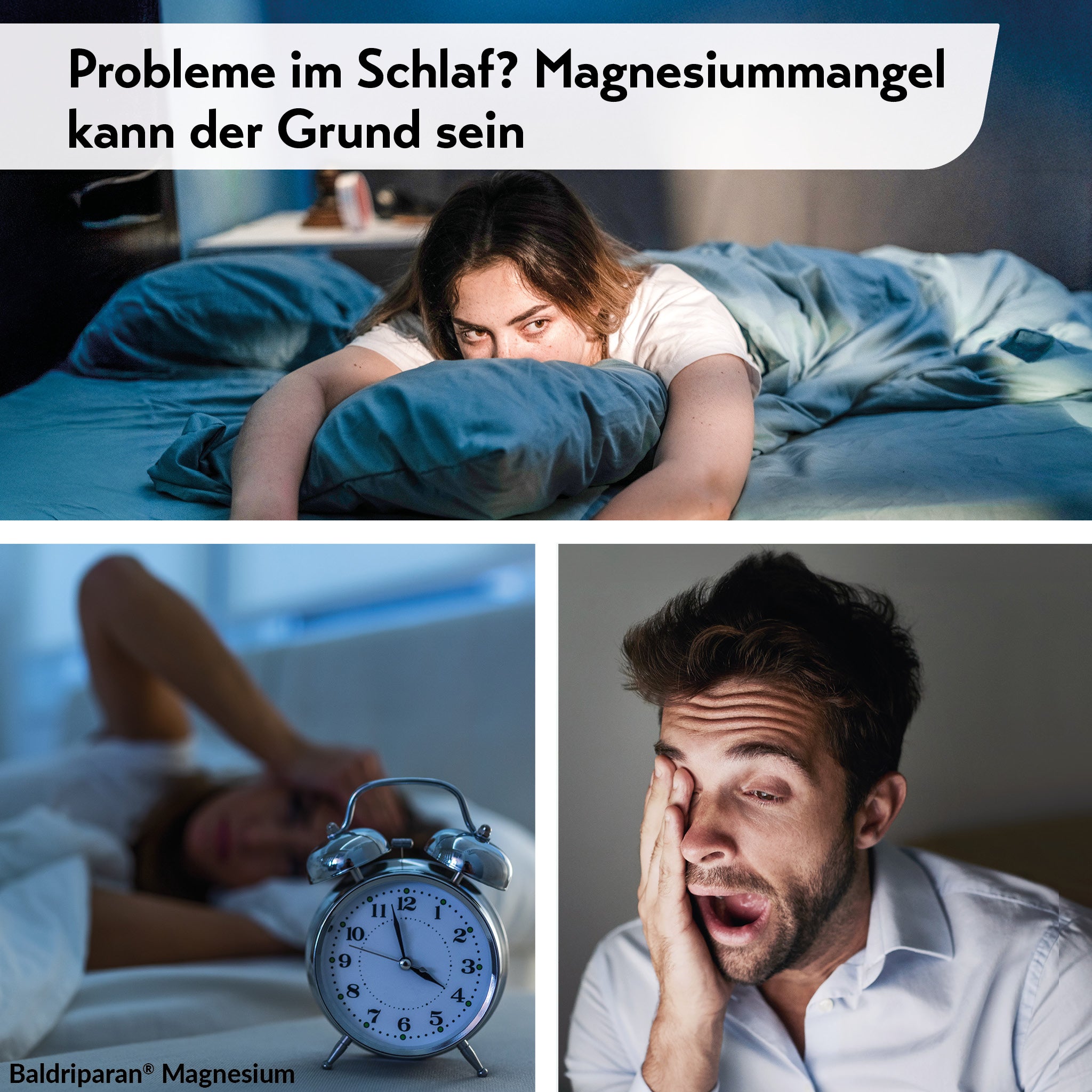 Collage mit drei Fotos: Oben eine Frau müde im Bett, Text: „Probleme im Schlaf? Magnesiummangel kann der Grund sein“. Unten links Wecker neben Frau im Bett, unten rechts gähnender Mann. Hinweis auf Baldriparan Magnesium.