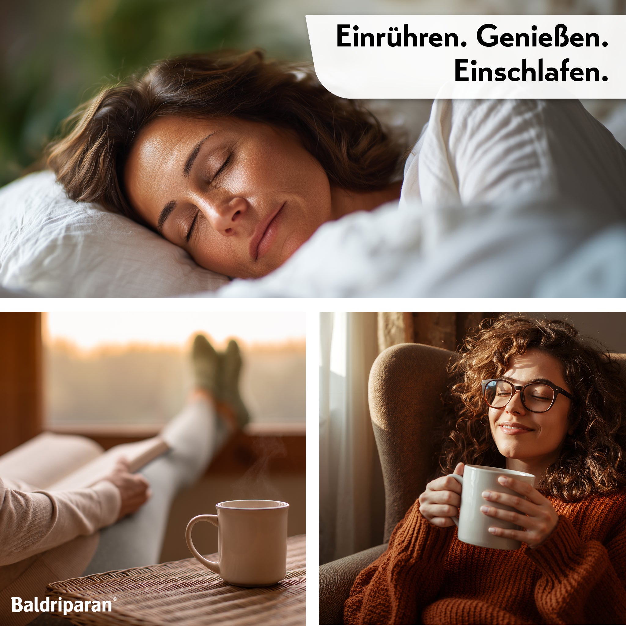 Drei Szenen: Eine Frau schläft friedlich, eine andere entspannt mit einem heißen Getränk, und eine Tasse steht auf einem Tisch. Text: „Einrühren. Genießen. Einschlafen. – Baldriparan.“ Die Bilder vermitteln Ruhe und Entspannung vor dem Schlafengehen.