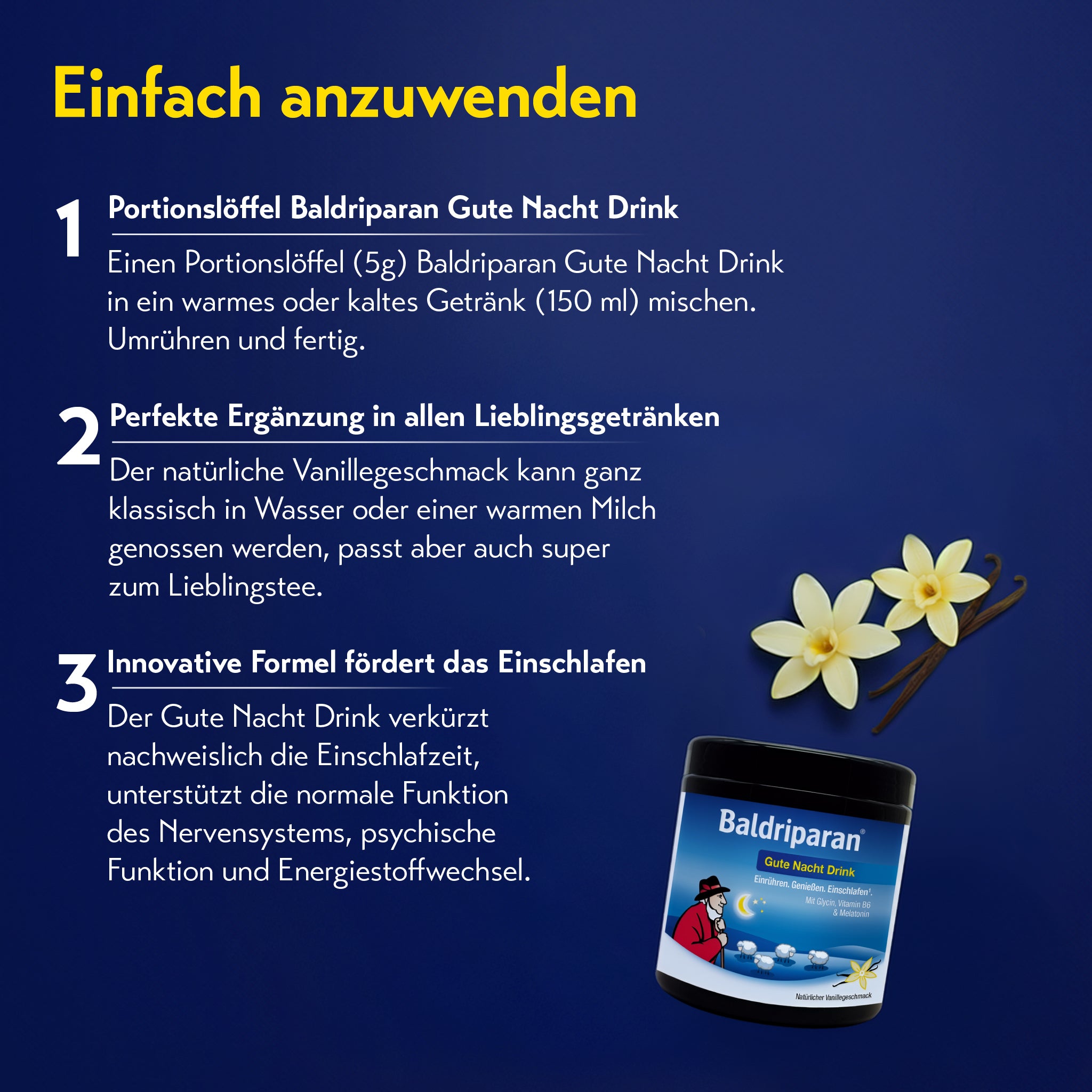 Dunkelblauer Hintergrund mit Text „Einfach anzuwenden“. Drei Schritte: 1. Einen Messlöffel in 150 ml Flüssigkeit einrühren. 2. Passt zu Wasser, Milch oder Tee. 3. Fördert das Einschlafen. Abgebildet sind Vanilleblüten und die Dose Baldriparan Gute Nacht Drink.