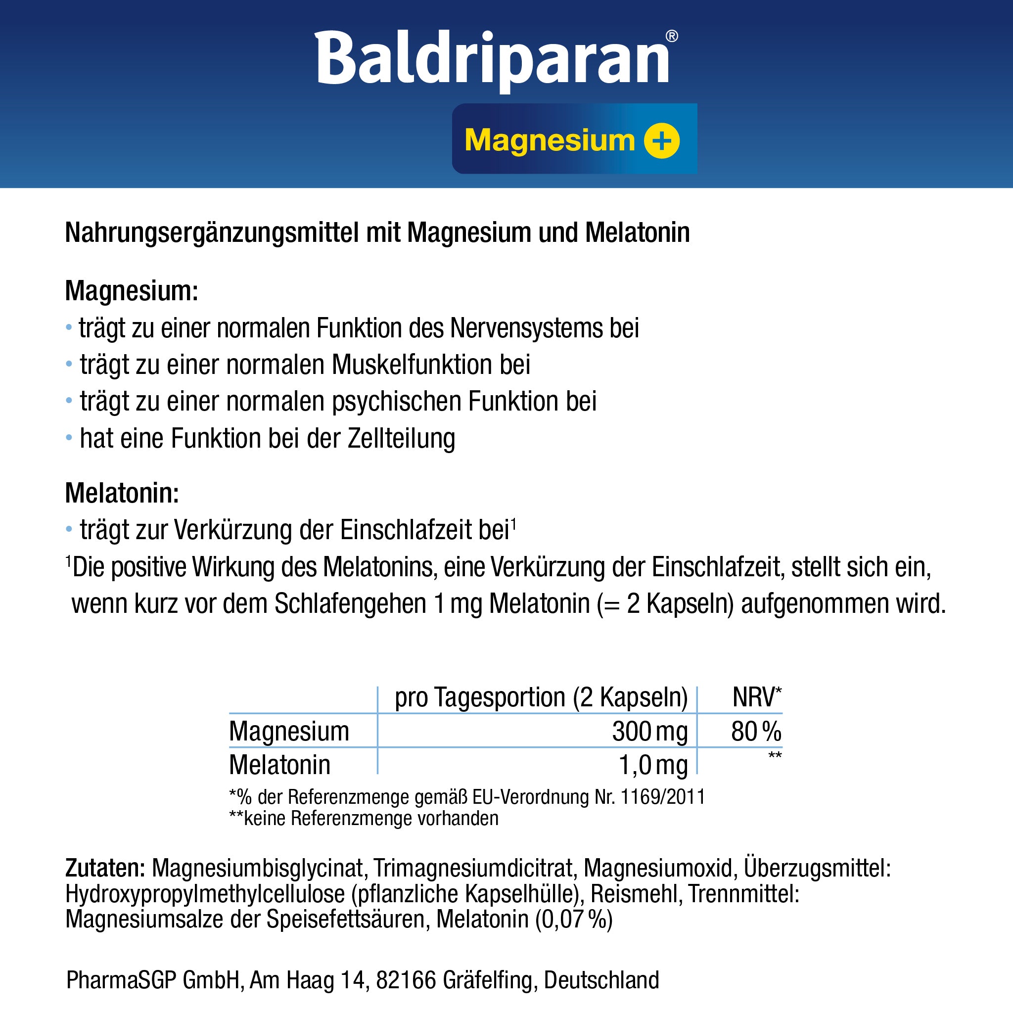Baldriparan Magnesium+ – Nahrungsergänzungsmittel mit Magnesium und Melatonin. Magnesium trägt zu normaler Nervenfunktion, Muskelfunktion und psychischer Funktion bei. Melatonin verkürzt die Einschlafzeit bei Einnahme von 1 mg kurz vor dem Schlafen. Pro Tagesdosis (2 Kapseln): 300 mg Magnesium (80 % NRV), 1,0 mg Melatonin. Hersteller: PharmaSGP GmbH, Gräfelfing